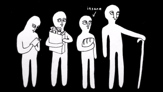 a black and white drawing of four people standing in a line, presumably waiting to pay for their groceries. one of these unassuming looking people has an arrow pointing to them with the word 'insane' over their head.