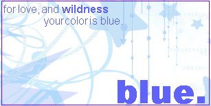 for love and wildness, your color is blue