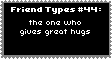 friend type #44: the one who gives great hugs