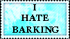 i hate barking!