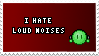 i hate loud noises!