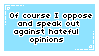 of course i speak out against hateful and bigoted opinions
