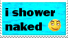 i shower naked.